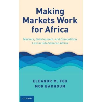 Making Markets Work for Africa: Markets, Development, and Competition Law in Sub-Saharan Africa