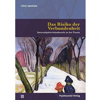 Das Risiko der Verbundenheit: Intersubjektivitätstheorie in der Praxis