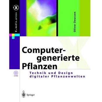 Computergenerierte Pflanzen: Technik und Design digitaler Pflanzenwelten (X.media.press) (German Edition)