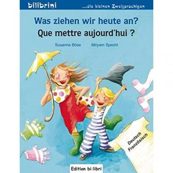 Was ziehen wir heute an?: Kinderbuch Deutsch-Französisch