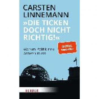 Carsten Linnemann: Die ticken doch nicht richtig!, Gebunden