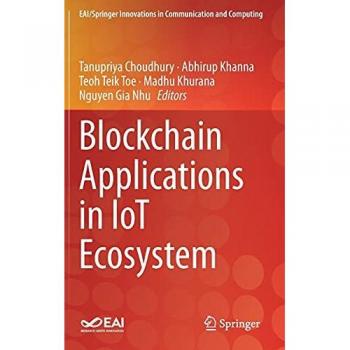 Blockchain Applications in IoT Ecosystem (EAI/Springer Innovations in Communication and Computing)