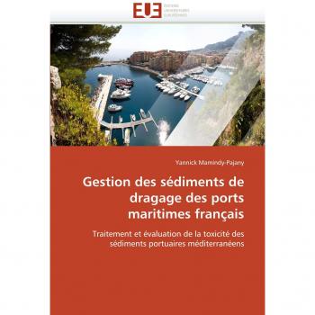 Gestion des sédiments de dragage des ports maritimes français: Traitement et évaluation de la toxicité des sédiments portuaires méditerranéens
