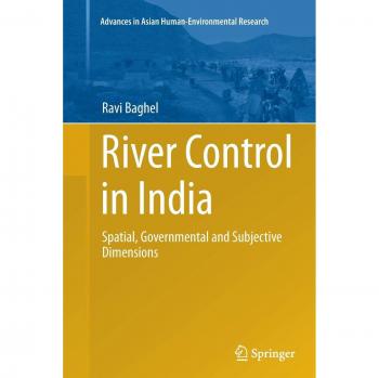River Control in India: Spatial, Governmental and Subjective Dimensions (Advances in Asian Human-Environmental Research)