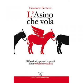 L' asino che vola. Riflessioni, appunti e spunti di un testardo socialista