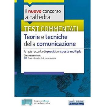 Test commentati Teorie e tecniche della comunicazione: Ampia raccolta di quesiti a risposta multipla