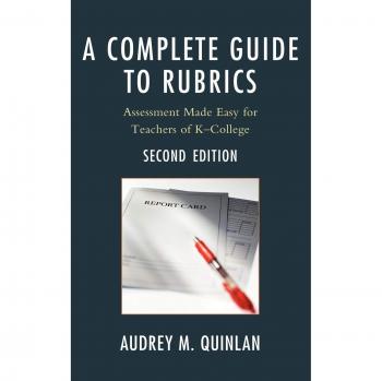 A Complete Guide to Rubrics: Assessment Made Easy for Teachers, K-College, 2nd Edition