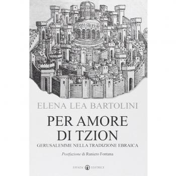 Per amore di Tzion. Gerusalemme nella tradizione ebraica