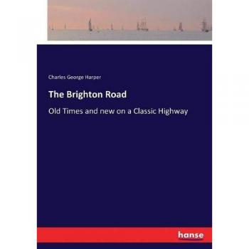 The Brighton Road: Old Times and new on a Classic Highway