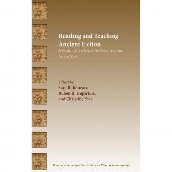 Reading and Teaching Ancient Fiction: Jewish, Christian, and Greco-Roman Narratives