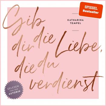 Gib dir die Liebe die du verdienst