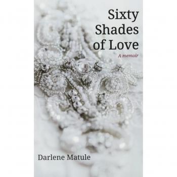 Matule, Darlene: Sixty Shades of Love
