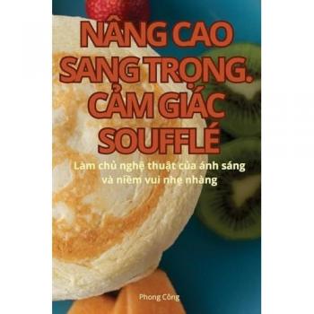 NÂNG CAO SANG TR¿NG. C¿M GIÁC SOUFFLÉ