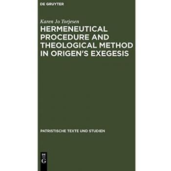 Hermeneutical Procedure and Theological Method in Origen's Exegesis