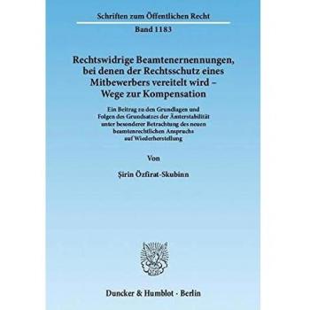 Rechtswidrige Beamtenernennungen, bei denen der Rechtsschutz eines Mitbewerbers vereitelt wird - Wege zur Kompensation.: Ein Beitrag zu den Grundlagen ...
