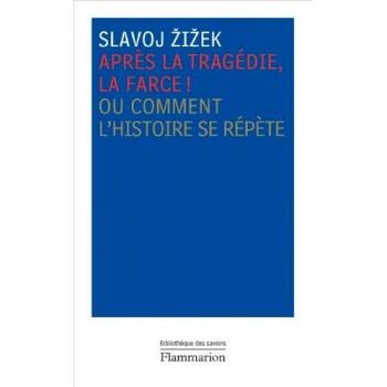 Après la tragédie, la farce ! : Ou Comment l'histoire se répète