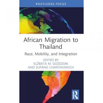 African Migration to Thailand: Race, Mobility, and Integration (Routledge on Asian Migration)