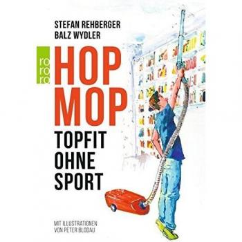 Hopmop: Topfit ohne Sport Rehberger, Stefan, Balz Wydler  und Peter Blodau: