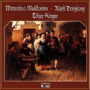 Divers Wetterstoa Musikanten - Röpfl Dreigsang - Tölzer Sänger
