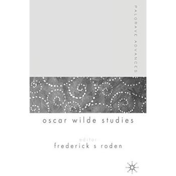 Palgrave Advances in Oscar Wilde Studies