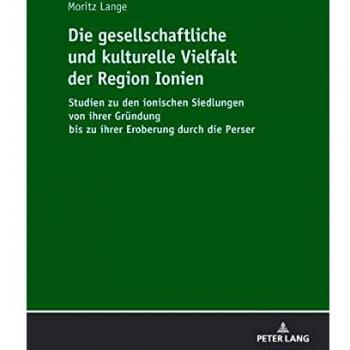 Die gesellschaftliche und kulturelle Vielfalt der Region Ionien: Studien zu den ionischen Siedlungen von ihrer Gründung bis zu ihrer Eroberung durch die Perser