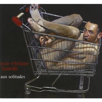 Jean-Philippe Goude - Aux Solitudes - Jean-Philippe Goude