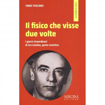 Il fisico che visse due volte. I giorni straordinari di Le... - Toscano Fabio
