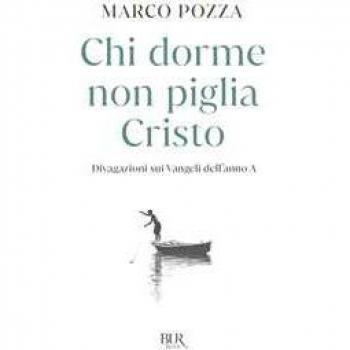 Chi dorme non piglia Cristo. Divagazioni sui Vangeli dell'anno A