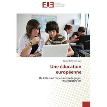 Une éducation européenne: De Célestin Freinet aux pédagogies institutionnelles