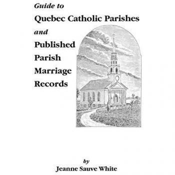 Guide to Quebec Catholic Parishes and Published Parish Marriage Records