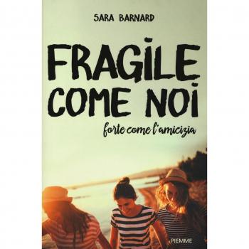 Fragile come noi, forte come l'amicizia