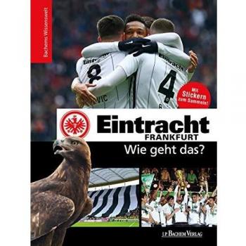 Eintracht Frankfurt - Wie geht das?: Bachems Wissenswelt