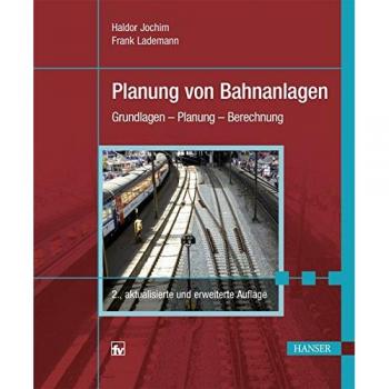 Planung von Bahnanlagen Grundlagen - Planung - Berechnung Haldor Jochim (u. a.)