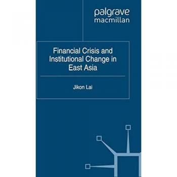 Financial Crisis and Institutional Change in East Asia (Critical Studies of the Asia-Pacific)
