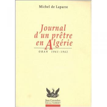 JOURNAL D'UN PRETRE EN ALGERIE. Oran 1961-1962