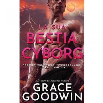 La sua bestia cyborg (Programma Spose Interstellari: La Colonia, Band 4)