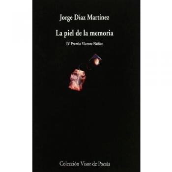 La piel de la memoria - Jorge Díaz Martínez