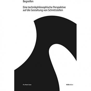 Begreifen - Eine technikphilosophische Perspektive auf die Gestaltung von Schnittstellen