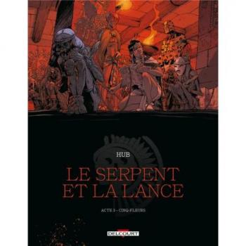 Le Serpent et la Lance T03 - Cinq-Fleurs
