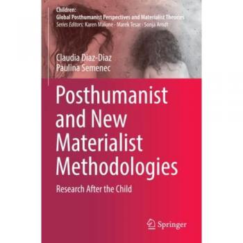 Posthumanist and New Materialist Methodologies
