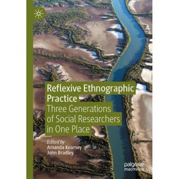 Reflexive Ethnographic Practice: Three Generations of Social Researchers in One Place