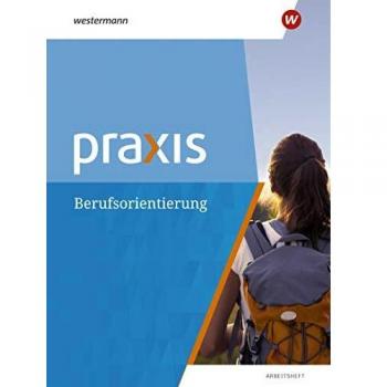 Praxis: Arbeitsheft Berufsorientierung