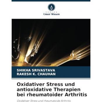 Oxidativer Stress und antioxidative Therapien bei rheumatoider Arthritis: Oxidativer Stress und rheumatoide Arthritis