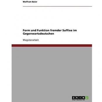 Form und Funktion fremder Suffixe im Gegenwartsdeutschen