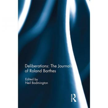 Deliberations: The Journals of Roland Barthes