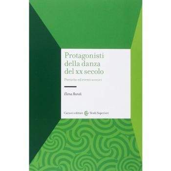 Protagonisti della danza del XX secolo. Poetiche ed eventi scenici