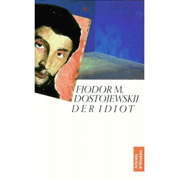 Der Idiot (Artemis & Winkler - Blaue Reihe) - Fjodor M Dostojewskij