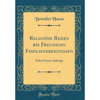 Religiöse Reden bei Freudigen Familienereignissen: Nebst Einem Anhange