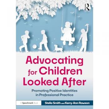 Advocating for Children Looked After: Promoting Positive Identities in Professional Practice