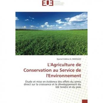 L'Agriculture de Conservation au Service de l'Environnement: Étude et mise en évidence des effets du semis direct sur la croissance et le développement du blé tendre et du pois